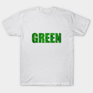 GREEN! Keep the Earth green T-Shirt